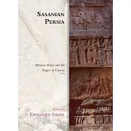 Sasanian Persia: Between Rome and the Steppes of Eurasia