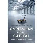 Capitalism Without Capital: The Rise of the Intangible Economy