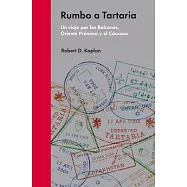 Rumbo a Tartaria / Eastward to Tartary: Un Viaje Por Los Balcanes, Oriente Proximo Y El Caucaso