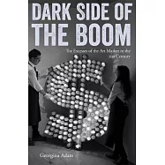 Dark Side of the Boom: The Excesses of the Art Market in the 21st Century