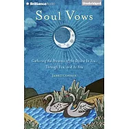 Soul Vows: Gathering the Presence of the Divine in You, Through You, and As You: Library Edition