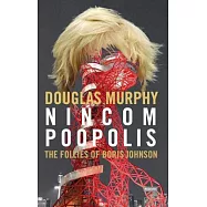 Nincompoopolis: The Follies of Boris Johnson