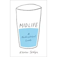 Midlife: A Philosophical Guide