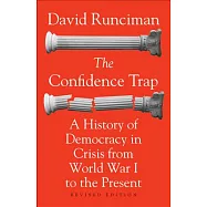The Confidence Trap: A History of Democracy in Crisis from World War I to the Present