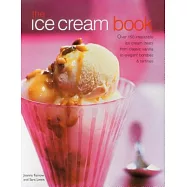 The ice cream book: Over 150 irresistible ice cream treats from classic vanilla to elegant bombes & terrines