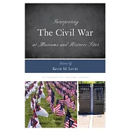 Interpreting the Civil War at Museums and Historic Sites