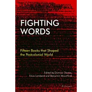 Fighting Words: Fifteen Books That Shaped the Postcolonial World