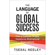 The Language of Global Success: How a Common Tongue Transforms Multinational Organizations
