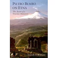 Pietro Bembo on Etna: The Ascent of a Venetian Humanist