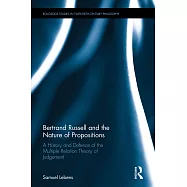 Bertrand Russell and the Nature of Propositions: A History and Defence of the Multiple Relation Theory of Judgement