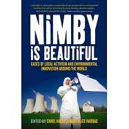 Nimby Is Beautiful: Cases of Local Activism and Environmental Innovation Around the World