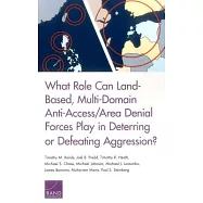 What Role Can Land-Based, Multi-Domain Anti-Access/Area Denial Forces Play in Deterring or Defeating Aggression?