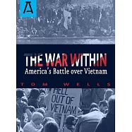 The War Within: America’s Battle over Vietnam
