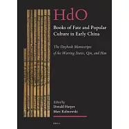 Books of Fate and Popular Culture in Early China: The Daybook Manuscripts of the Warring States, Qin, and Han