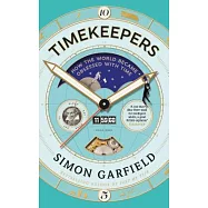 Timekeepers: How the World Became Obsessed With Time