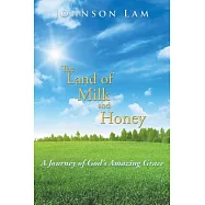 The Land of Milk and Honey: A Journey of God’s Amazing Grace