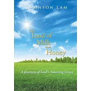 The Land of Milk and Honey: A Journey of God’s Amazing Grace