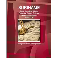 Suriname Social Security System, Policies, Laws and Regulations Handbook: Strategic Information and Basic Laws