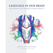 Language in Our Brain: The Origins of a Uniquely Human Capacity