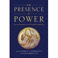 In the Presence of Power: Court and Performance in the Pre-Modern Middle East