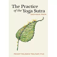 The Practice of the Yoga Sutra: Sadhana Pada