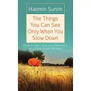 The Things You Can See Only When You Slow Down