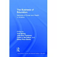 The Business of Education: Networks of Power and Wealth in America