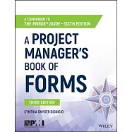 A Project Manager&rsquo;s Book of Forms: A Companion to the PMBOK Guide, 6th Edition