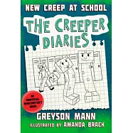 New Creep at School: The Creeper Diaries, an Unofficial Minecrafter’s Novel, Book Three