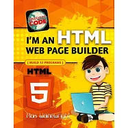 I’m an HTML Web Page Builder: Build 12 Programs