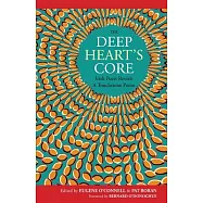 The Deep Heart’s Core: Irish Poets Revisit a Touchstone Poem