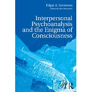 Interpersonal Psychoanalysis and the Enigma of Consciousness