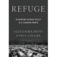 Refuge: Rethinking Refugee Policy in a Changing World