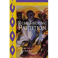 Remembering Partition: Violence, Nationalism and History in India