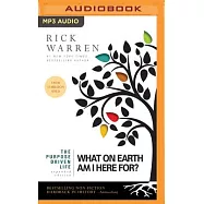 The Purpose Driven Life: What on Earth Am I Here For?