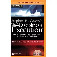 The 4 Disciplines of Execution: The Secret to Getting Things Done, on Time, With Excellence - Live Performance
