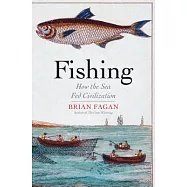 Fishing: How the Sea Fed Civilization