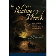 The Palatine Wreck: The Legend of the New England Ghost Ship