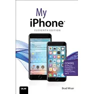 My iPhone: Covers All iPhones Running iOS 11, Including 7, 7 Plus, 8, 8 Plus, and X
