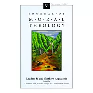 Journal of Moral Theology, Special Issue 1, March 2017: Laudato Si&rsquo; and Northern Appalachia