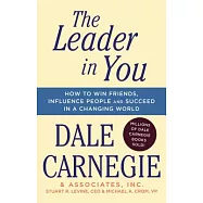 The Leader in You: How to Win Friends, Influence People and Succeed in a Changing World