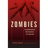 Zombies: An Anthropological Investigation of the Living Dead