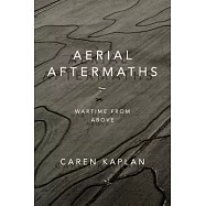 Aerial Aftermaths: Wartime from Above