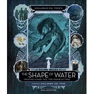 Guillermo del Toro’s the Shape of Water: Creating a Fairy Tale for Troubled Times