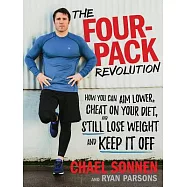 The Four-Pack Revolution: How You Can Aim Lower, Cheat on Your Diet, and Still Lose Weight and Keep It Off