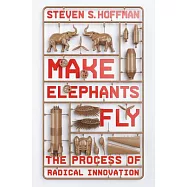 Make Elephants Fly: The Process of Radical Innovation