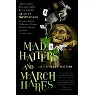 Mad Hatters and March Hares: All-New Stories from the World of Lewis Carroll’s Alice in Wonderland