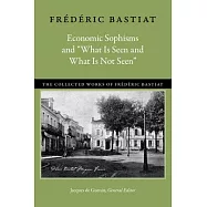 Economic Sophisms and "what Is Seen and What Is Not Seen"