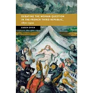 Debating the Woman Question in the French Third Republic, 1870-1920
