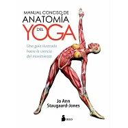 Manual conciso de anatom&iacute;a del yoga/ The Concise Book of Yoga Anatomy: Una Guia Ilustrada Hacia La Ciencia Del